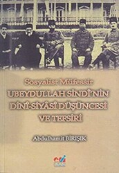 Sosyalist Müfessir Ubeydullah Sindi`nin Dini - Siyasi Düşüncesi ve Tefsiri - 1