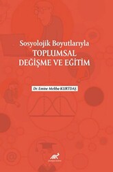 Sosyolojik Boyutlarıyla Toplumsal Değişme ve Eğitim - 1