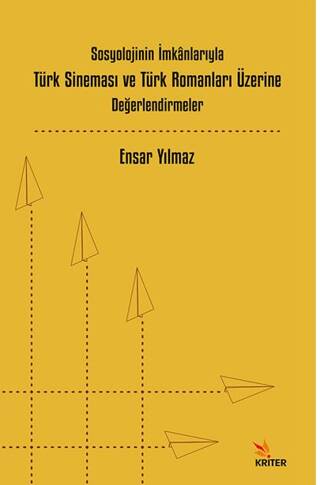 Sosyolojinin İmkânlarıyla Türk Sineması ve Türk Romanları Üzerine Değerlendirmeler - 1