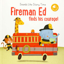 Sounds Like Storytime: Fireman Ed Finds Courage - 1