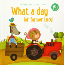 Sounds Like Storytime: What a Day for Farmer Lucy! - 1