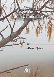 Söyle Onlara Seni Üzmesinler - 1