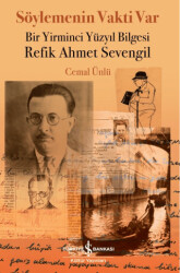 Söylemenin Vakti Var - Bir Yirminci Yüzyıl Bilgesi Refik Ahmet Sevengil - 1