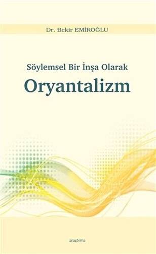 Söylemsel Bir İnşa Olarak Oryantalizm - 1