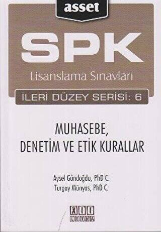 SPK Lisanslama Sınavları İleri Düzey Serisi: 6 Muhasebe, Denetim ve Etik Kurallar - 1