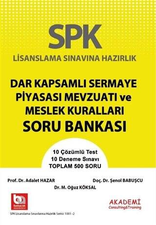 SPK Lisanslama Sınavlarına Hazırlık Dar Kapsamlı Sermaye Piyasası Mevzuatı ve Meslek Kuralları Soru Bankası - 1