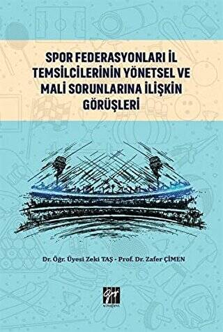 Spor Federasyonları İl Temsilcilerinin Yönetsel ve Mali Sorunlarına İlişkin Görüşleri - 1