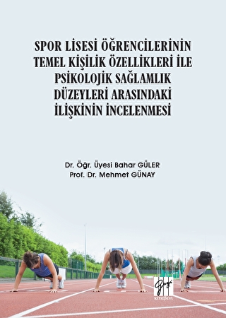 Spor Lisesi Öğrencilerinin Temel Kişilik Özellikleri İle Psikolojik Sağlamlık Düzeyleri Arasındaki İlişkinin İncelenmesi - 1