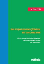 Spor Uyuşmazlıklarının Çözümünde Adil Yargılanma Hakkı: AİHS`in Kurumsal Gereklilikleri Bağlamında CAS, TFFTK ve GSBTK Özelinde Bir Değerlendirme - 1