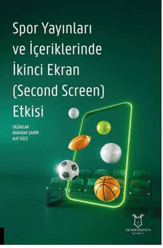 Spor Yayınları ve İçeriklerinde İkinci Ekran Second Screen Etkisi - 1