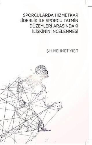 Sporcularda Hizmetkar Liderlik İle Sporcu Tatmin Düzeyleri Arasındaki İlişkinin İncelenmesi - 1