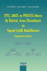 SPSS, AMOS ve PROCESS Macro ile İlişkisel, Aracı-Düzenleyici ve Yapısal Eşitlik Modellemesi - 1