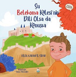 Şu Belekoma Kalesi`nin Dili Olsa da Konuşsa - 1