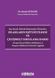 Suç İsnadı Altında Bulunanlar Yönünden Silahların Eşitliği İlkesi ve Çelişmeli Yargılama Hakkı - 1