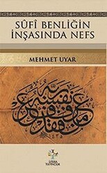 Sufi Benliğin İnşasında Nefs - 1