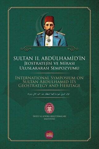 Sultan 2. Abdülhamid`in Jeostratejisi ve Mirası Uluslararası Sempozyumu - 1