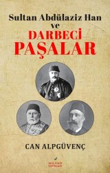 Sultan Abdülaziz Han ve Darbeci Paşalar - 1