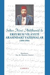 Sultan İkinci Abdülhamid Han ile Erzurum Vilâyeti Arasındaki Yazışmalar - 1