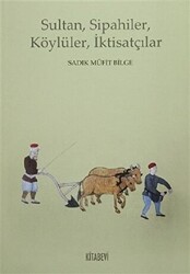 Sultan, Sipahiler, Köylüler, İktisatçılar - 1