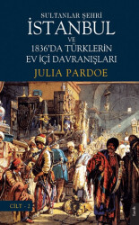 Sultanlar Şehri İstanbul ve Türklerin Ev İçi Davranışları Cilt 2 - 1