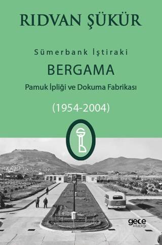 Sümerbank İştiraki Bergama Pamuk ipliği ve Dokuma Fabrikası 1954-2004 - 1