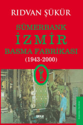 Sümerbank İzmir Basma Fabrikası 1943-2000 - 1