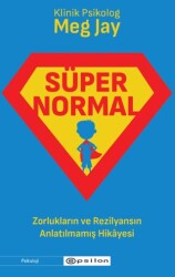 Süpernormal - Zorlukların ve Rezilyansın Anlatılmamış Hikayesi - 1