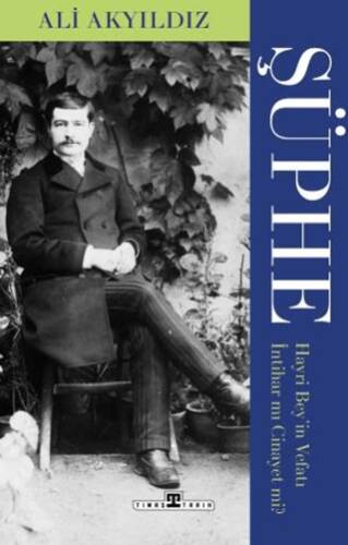 Şüphe: Hayri Bey`in Vefatı İntihar Mı Cinayet Mi? - 1