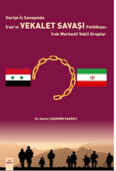 Suriye İç Savaşında İran`ın Vekalet Savaşı Politikası: Irak Merkezli Vekil Grupları - 1