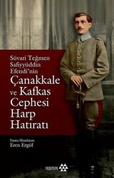 Süvari Teğmen Safiyyüddin Efendi’nin Çanakkale ve Kafkas Cephesi Harp Hatıratı - 1