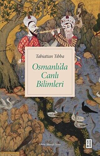 Tabiattan Tıbba - Osmanlı’da Canlı Bilimleri - 1