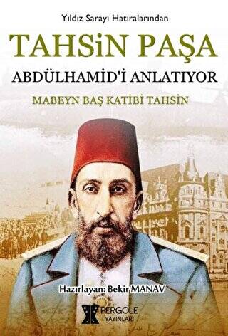 Tahsin Paşa Abdülhamid’i Anlatıyor? - 1