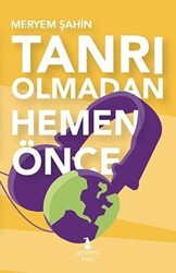 Tanrı Olmadan Hemen Önce - 1