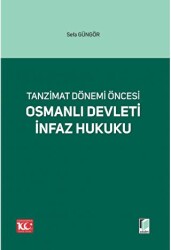 Tanzimat Dönemi Öncesi Osmanlı Devleti İnfaz Hukuku - 1