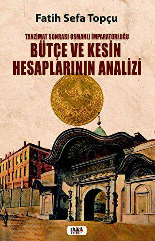 Tanzimat Sonrası Osmanlı İmparatorluğu Bütçe ve Kesin Hesaplarının Analizi - 1