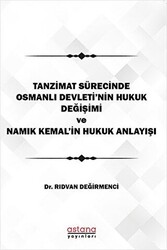 Tanzimat Sürecinde Osmanlı Devleti`nin hukuk Değişimi Namık Kemal`in Hukuk Anlayışı - 1