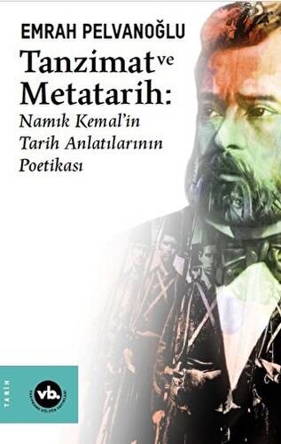 Tanzimat ve Metatarih - Namık Kemal`in Tarih Anlatılarının Poetikası - 1