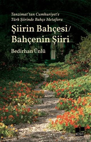 Tanzimat’tan Cumhuriyet’e Türk Şiirinde Bahçe Metaforu Şiirin Bahçesi - Bahçenin Şiiri - 1