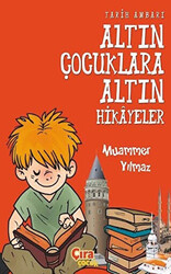 Tarih Ambarı - Altın Çocuklara Altın Hikayeler - 1