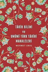 Tarih Bilimi ve Umumi Türk Tarihi Makaleleri - 1