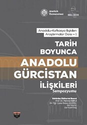 Tarih Boyunca Anadolu Gürcistan İlişkileri Sempozyumu - 1