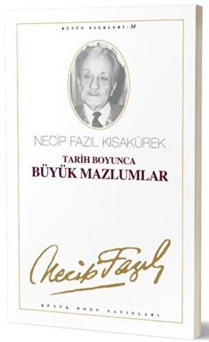 Tarih Boyunca Büyük Mazlumlar : 28 - Necip Fazıl Bütün Eserleri - 1