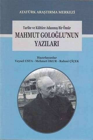 Tarihe ve Kültüre Adanmış Bir Ömür Mahmut Goloğlu`nun Yazıları - 1