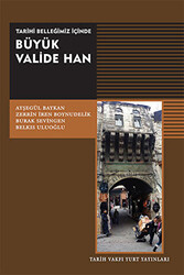 Tarihi Belleğimiz İçinde Büyük Valide Han - 1