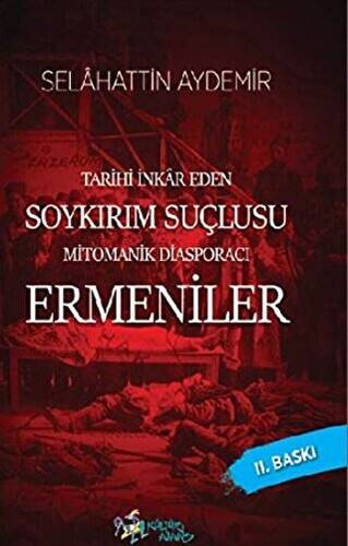 Tarihi İnkar Eden Soykırım Suçlusu Mitomanik Diaspora Ermenileri - 1