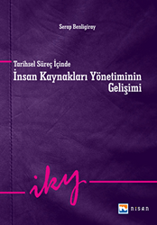 Tarihsel Süreç İçinde İnsan Kaynakları Yönetiminin Gelişimi - 1