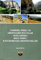 Tarihsel Süreç ve Arkeolojik Bulgular Bağlamında Bolu Seben Kaya Barınakları Sığnakları - 1