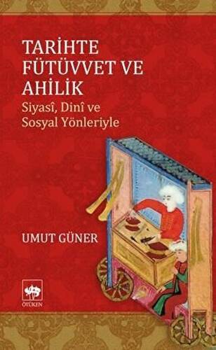 Tarihte Fütüvvet ve Ahilik - 1