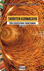 Tarihten Kurmacaya Türk Edebiyatında Tarihi Roman 1980-2000 - 1