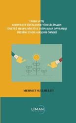 Tarım Satış Kooperatif Ürünlerine Yönelik İmajın Tüketici Memmuniyeti Ve Satın Alma Davranışı Üzerine Etkisi; Kırşehir Örneği - 1